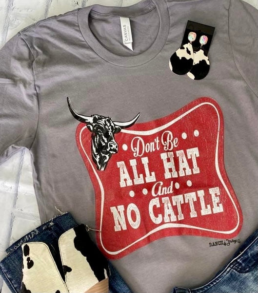 All Hat and No Cattle Tee